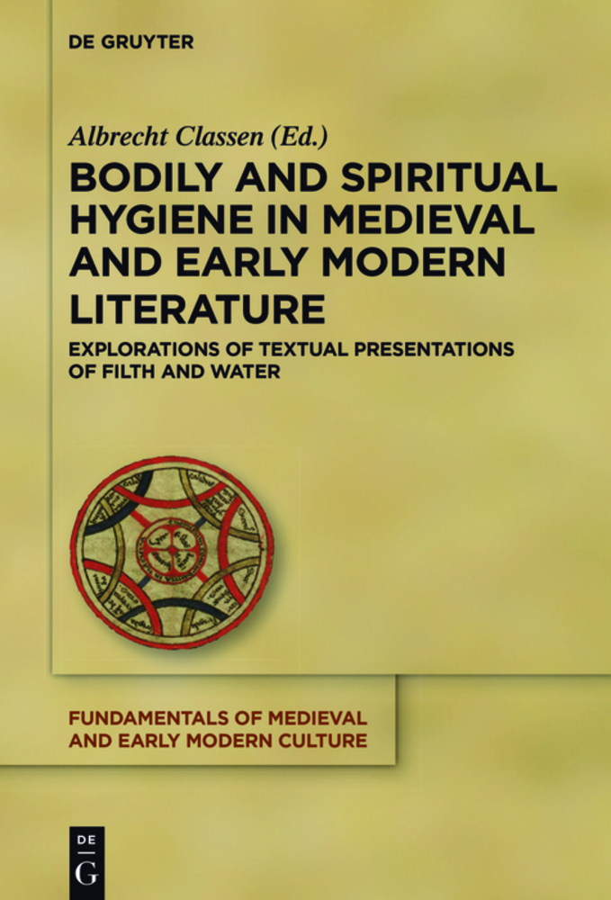 Bodily and Spiritual Hygiene in Medieval and Early Modern Literature: Explorations of Textual Presentations of Filth and Water cover
