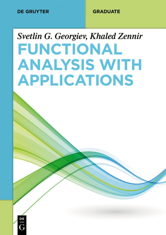 Functional Analysis with Applications: Theory of Operators, Fixed Point Theorems, Riemann-Stieltjes and Lebesgue Integration cover