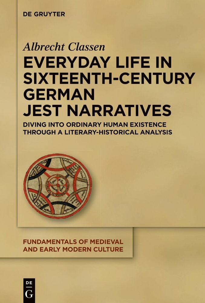 Everyday Life in Sixteenth-Century German Jest Narratives: Diving Into Ordinary Human Existence Through a Literary-Historical Analysis cover