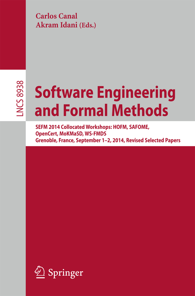 Software Engineering and Formal Methods: Sefm 2014 Collocated Workshops: Hofm, Safome, Opencert, Mokmasd, Ws-Fmds, Grenoble, France, September 1-2, 20 cover