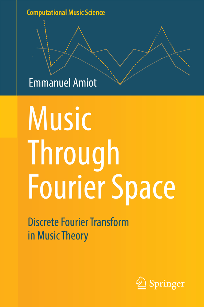Music Through Fourier Space: Discrete Fourier Transform in Music Theory cover