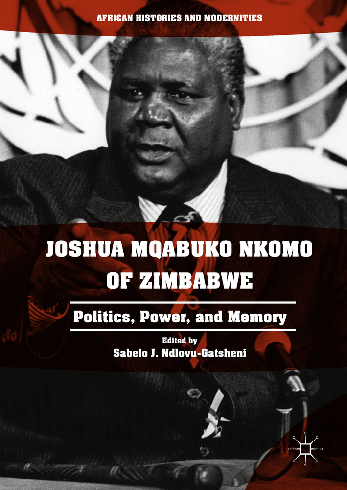 Joshua Mqabuko Nkomo of Zimbabwe: Politics, Power, and Memory cover