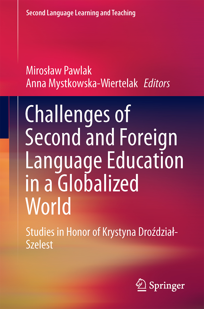Challenges of Second and Foreign Language Education in a Globalized World: Studies in Honor of Krystyna Droździal-Szelest cover