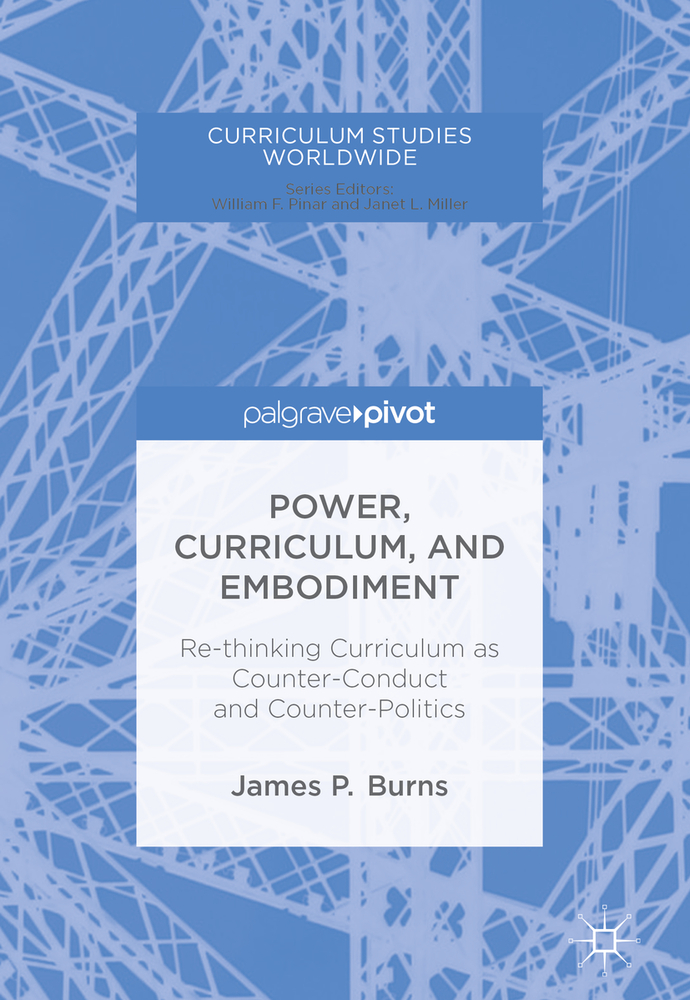 Power, Curriculum, and Embodiment: Re-Thinking Curriculum as Counter-Conduct and Counter-Politics cover
