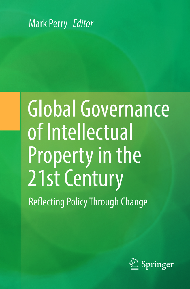 Global Governance of Intellectual Property in the 21st Century: Reflecting Policy Through Change cover