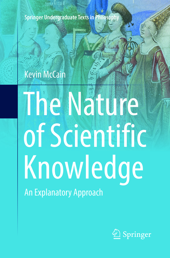 The Nature of Scientific Knowledge: An Explanatory Approach cover