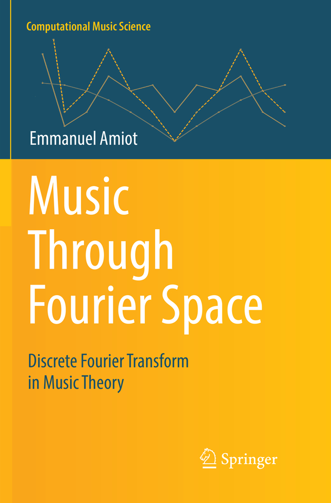 Music Through Fourier Space: Discrete Fourier Transform in Music Theory cover