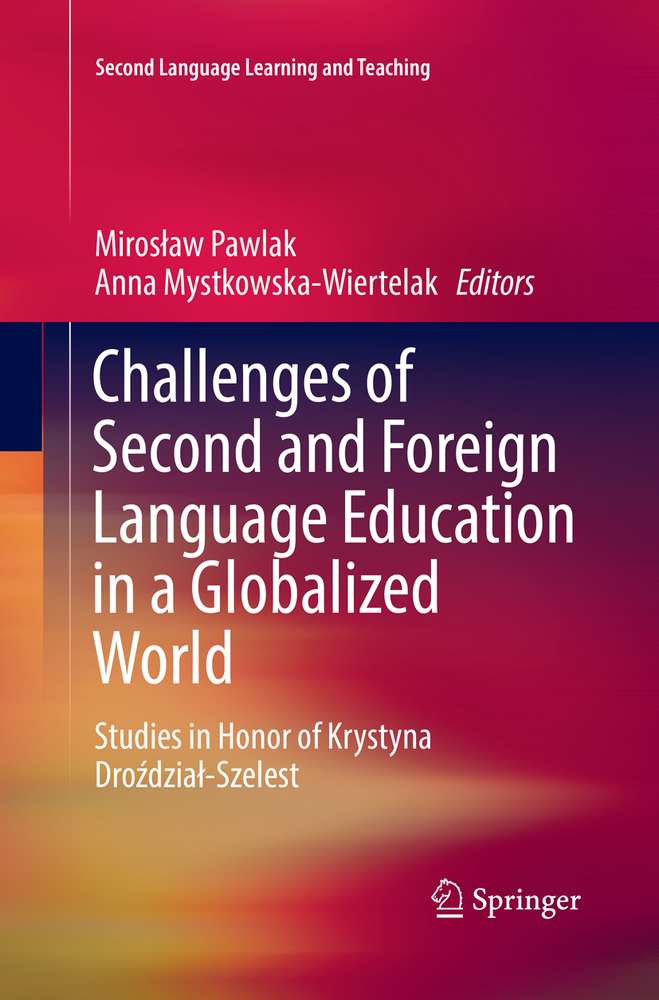 Challenges of Second and Foreign Language Education in a Globalized World: Studies in Honor of Krystyna Droździal-Szelest cover