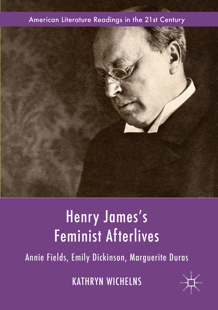 Henry James's Feminist Afterlives: Annie Fields, Emily Dickinson, Marguerite Duras cover