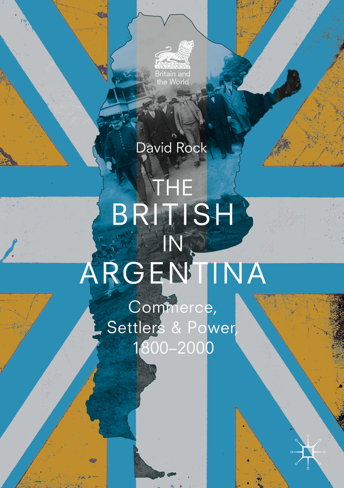 The British in Argentina: Commerce, Settlers and Power, 1800-2000 cover