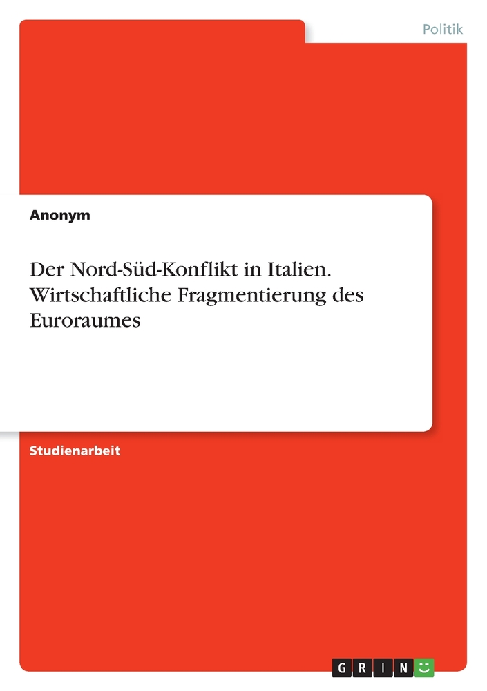 Der Nord-Süd-Konflikt in Italien. Wirtschaftliche Fragmentierung des Euroraumes cover