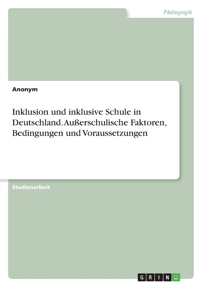 Inklusion und inklusive Schule in Deutschland. Außerschulische Faktoren, Bedingungen und Voraussetzungen cover