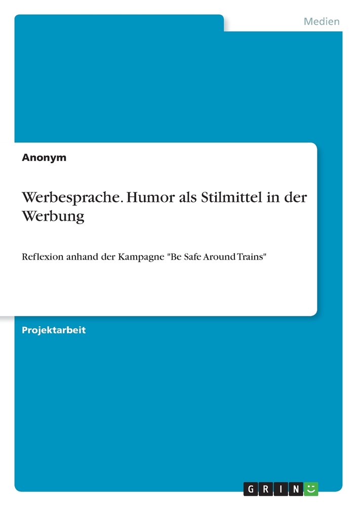 Werbesprache. Humor als Stilmittel in der Werbung: Reflexion anhand der Kampagne "Be Safe Around Trains" cover