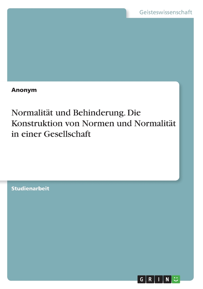 Normalität und Behinderung. Die Konstruktion von Normen und Normalität in einer Gesellschaft cover