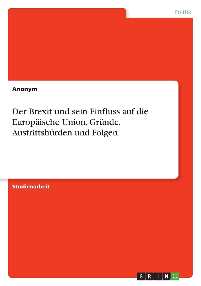 Der Brexit und sein Einfluss auf die Europäische Union. Gründe, Austrittshürden und Folgen cover