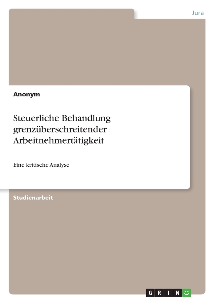 Steuerliche Behandlung grenzüberschreitender Arbeitnehmertätigkeit: Eine kritische Analyse cover