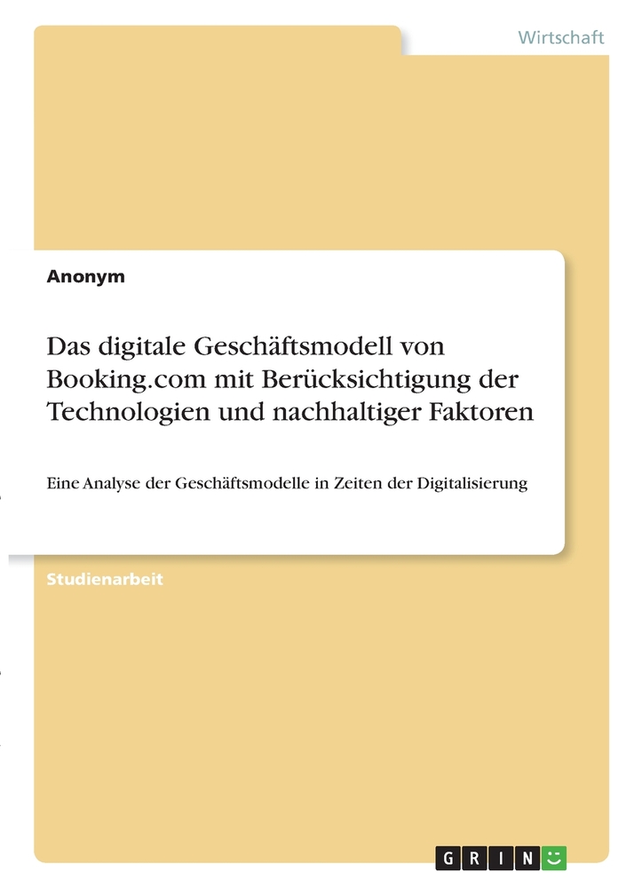 Das digitale Geschäftsmodell von Booking.com mit Berücksichtigung der Technologien und nachhaltiger Faktoren: Eine Analyse der Geschäftsmodelle in Zei cover