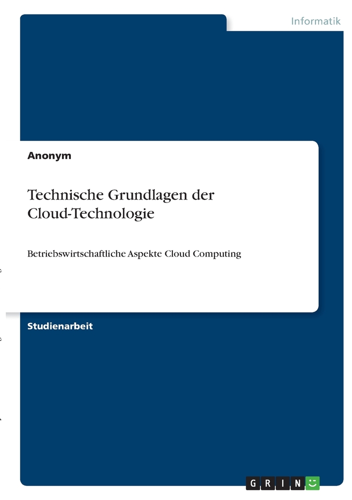 Technische Grundlagen der Cloud-Technologie: Betriebswirtschaftliche Aspekte Cloud Computing cover