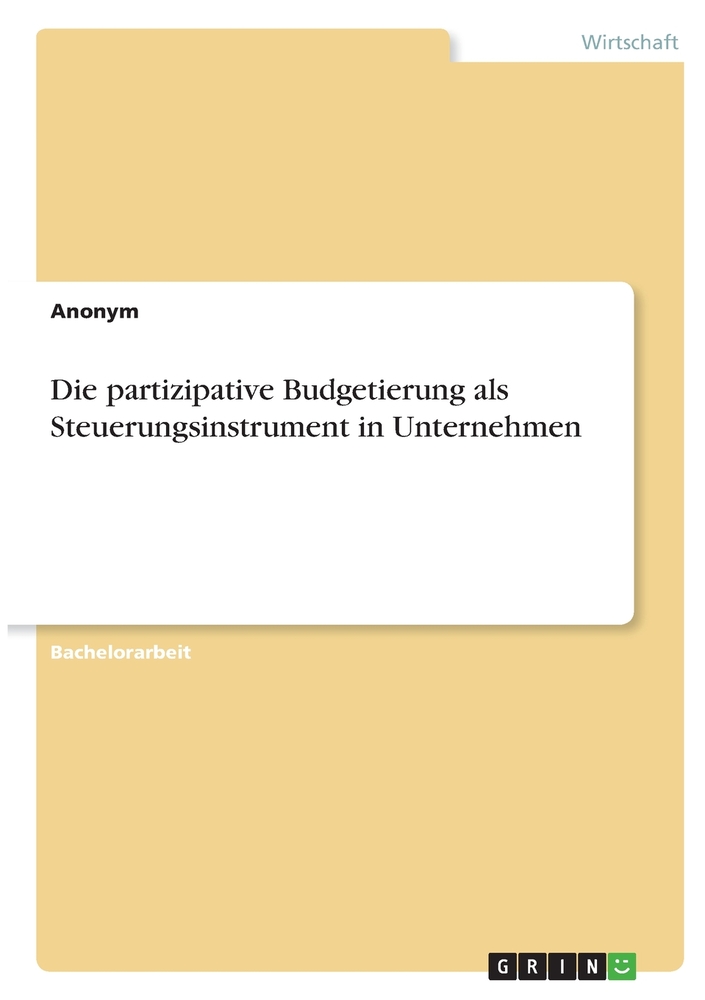 Die partizipative Budgetierung als Steuerungsinstrument in Unternehmen cover