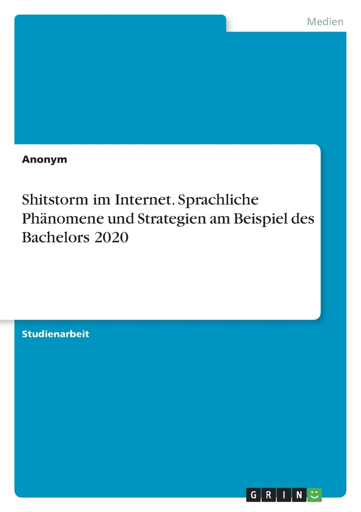 Shitstorm im Internet. Sprachliche Phänomene und Strategien am Beispiel des Bachelors 2020 cover