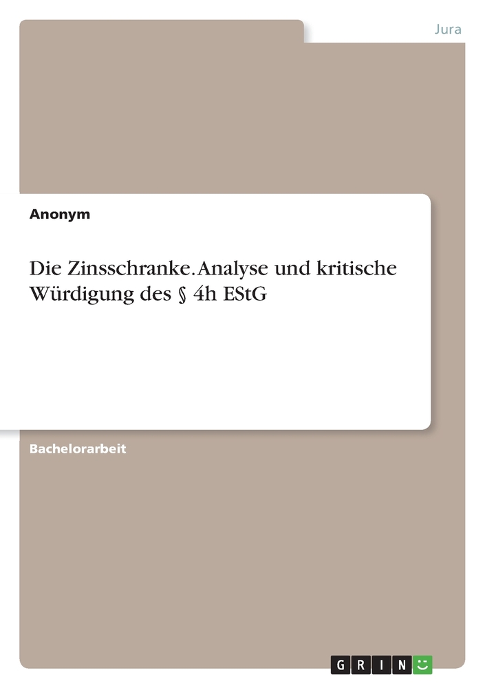 Die Zinsschranke. Analyse und kritische Würdigung des § 4h EStG cover
