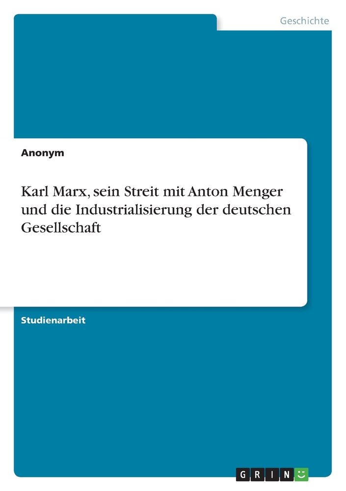 Karl Marx, sein Streit mit Anton Menger und die Industrialisierung der deutschen Gesellschaft cover