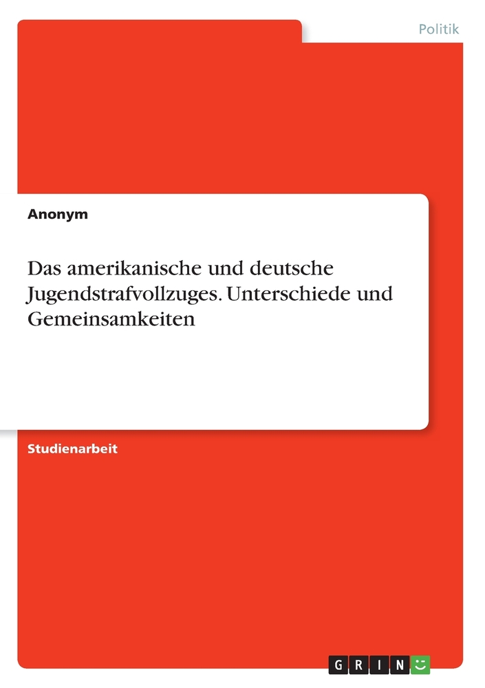 Das amerikanische und deutsche Jugendstrafvollzuges. Unterschiede und Gemeinsamkeiten cover