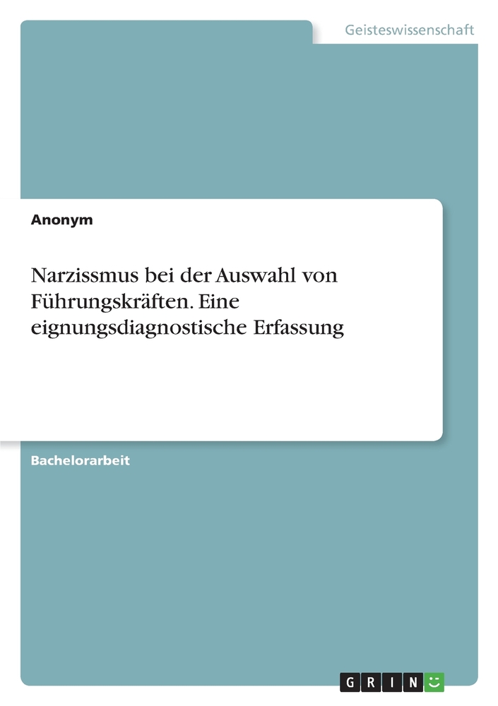 Narzissmus bei der Auswahl von Führungskräften. Eine eignungsdiagnostische Erfassung cover