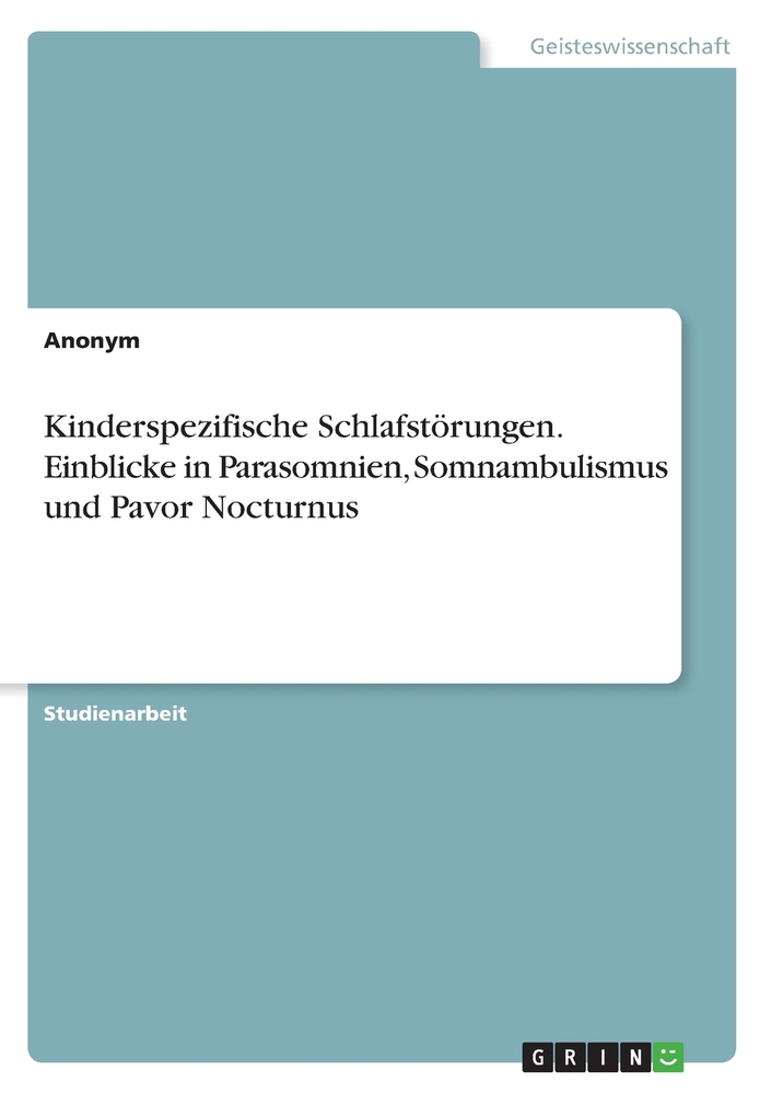 Kinderspezifische Schlafstörungen. Einblicke in Parasomnien, Somnambulismus und Pavor Nocturnus cover