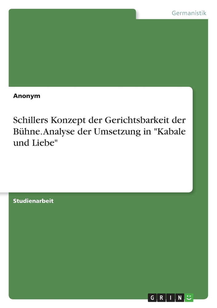 Schillers Konzept der Gerichtsbarkeit der Bühne. Analyse der Umsetzung in "Kabale und Liebe" cover