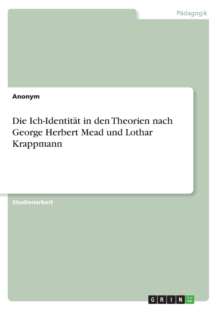 Die Ich-Identität in den Theorien nach George Herbert Mead und Lothar Krappmann cover