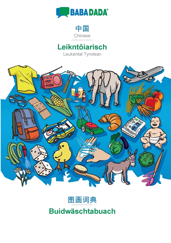 Chinese (in chinese script) - Leikntôiarisch, visual dictionary: BABADADA Chinese (in chinese script) - Leukental Tyrolean, visual dictionary cover