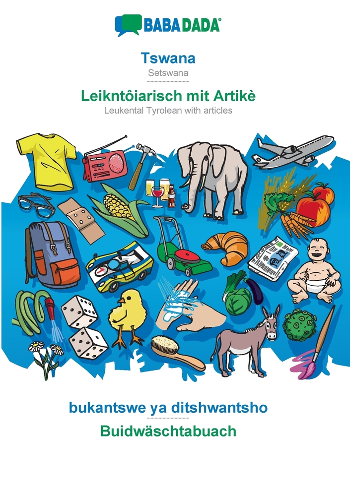 Tswana - Leikntôiarisch mit Artikè, bukantswe ya ditshwantsho: BABADADA Setswana - Leukental Tyrolean with articles, visual dictionary cover