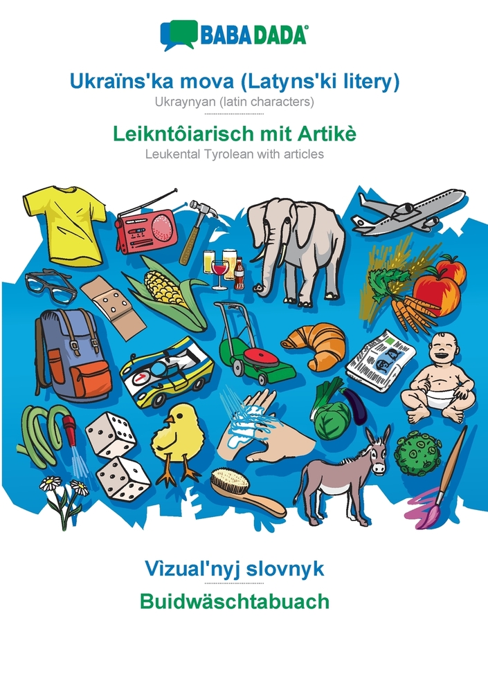 Ukraïnsʹka mova (Latynsʹki litery) - Leikntôiarisch mit Artikè, Vìzualʹnyj slovnyk: BABADADA Ukraynyan (latin characters) - Leukental T cover