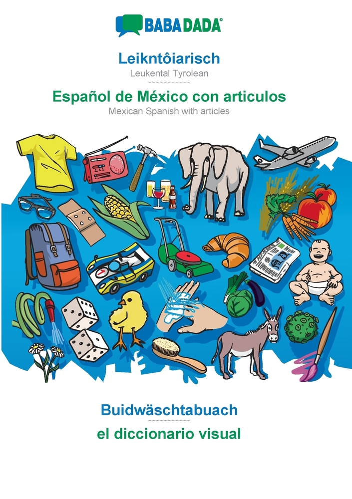 Leikntôiarisch - Español de México con articulos, Buidwäschtabuach: BABADADA Leukental Tyrolean - Mexican Spanish with articles, visual dictionary cover