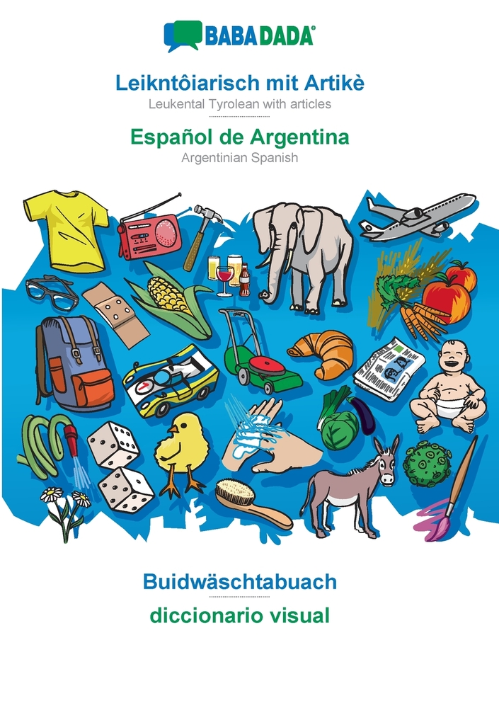 Leikntôiarisch mit Artikè - Español de Argentina, Buidwäschtabuach: BABADADA Leukental Tyrolean with articles - Argentinian Spanish, visual dictionary cover