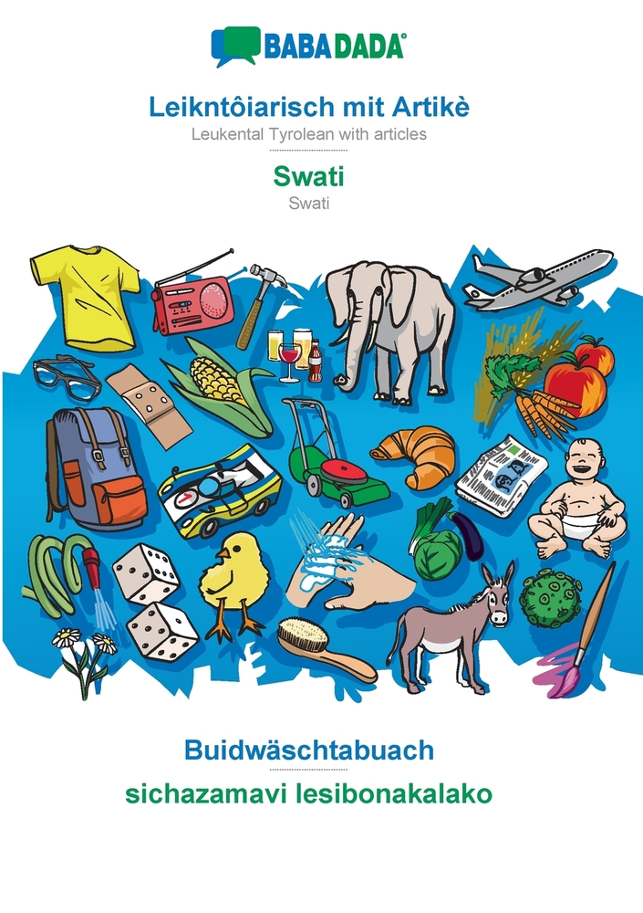 Leikntôiarisch mit Artikè - Swati, Buidwäschtabuach: BABADADA Leukental Tyrolean with articles - Swati, visual dictionary cover