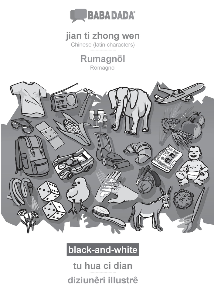 jian ti zhong wen - Rumagnöl, tu hua ci dian, BW: BABADADA Chinese (latin characters) - Romagnol, visual dictionary cover
