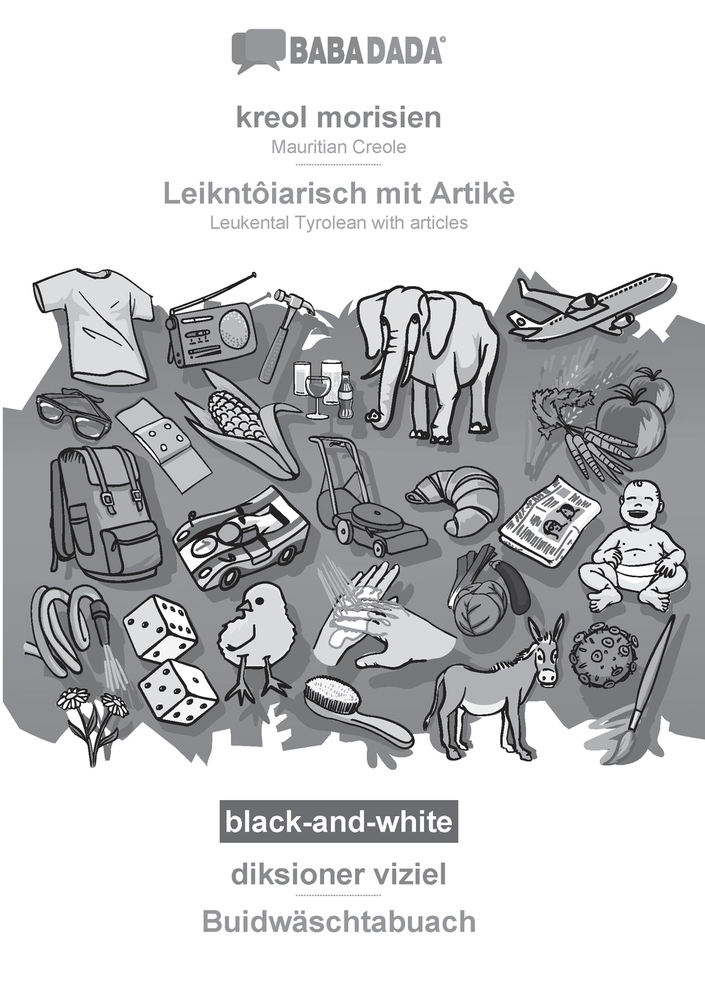 kreol morisien - Leikntôiarisch mit Artikè, diksioner viziel, BW: BABADADA Mauritian Creole - Leukental Tyrolean with articles, visual dictionary cover