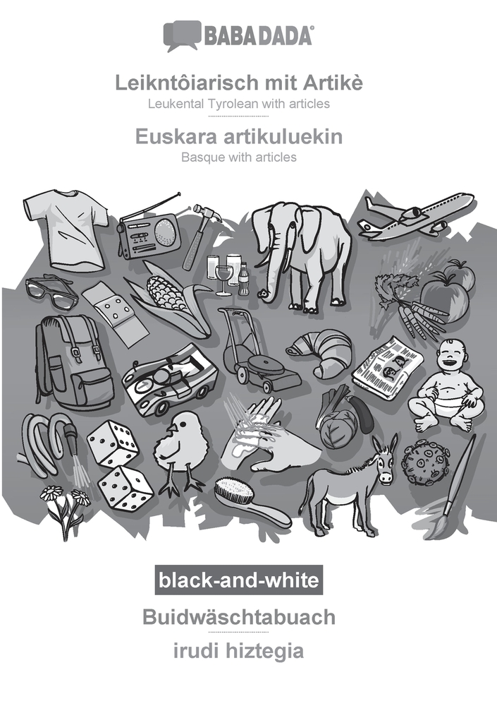Leikntôiarisch mit Artikè - Euskara artikuluekin, Buidwäschtabuach, BW: BABADADA Leukental Tyrolean with articles - Basque with articles, visual dicti cover