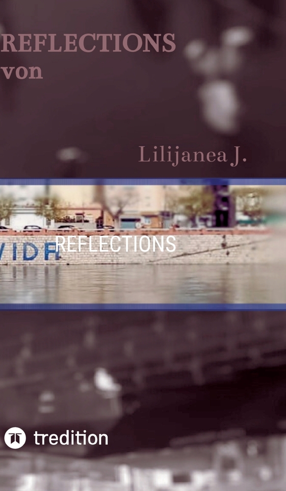 Reflections: Poesieband aus der Serie "Words that can be spoken out loud". Geschriebene Texte in Versen der jungen Dichterin Lilijanea J. cover