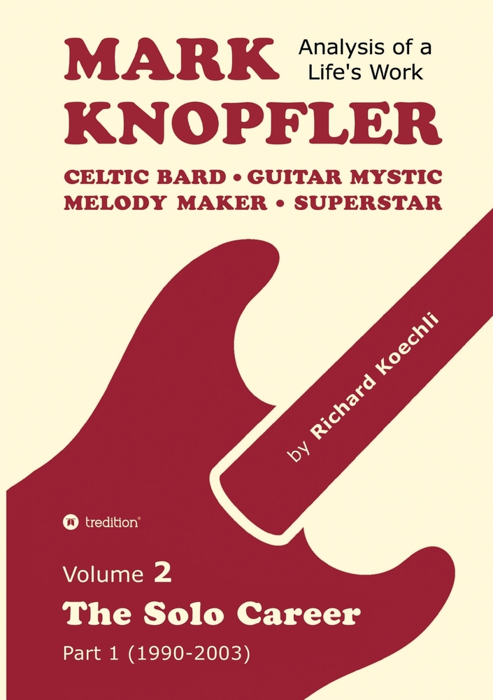 Mark Knopfler - Volume 2 (The Early Years of His Solo Career): Celtic Bard, Guitar Mystic, Melody Maker, Superstar - Track-by-Track Analysis by an Awa cover