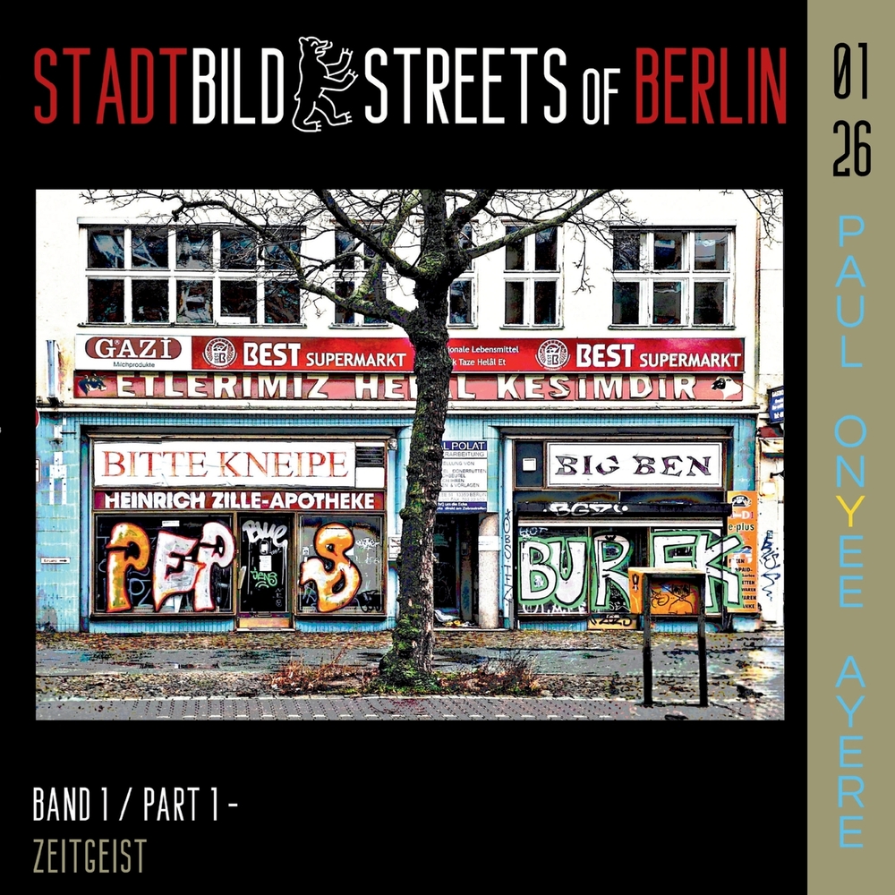 Stadtbild - Streets of Berlin - Fotografie: Architektur, Stadtbild, Kunst - Gesellschaftskritik: In welchem Zustand befinden sich Berlin und seine Bür cover