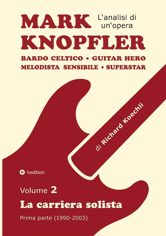 Mark Knopfler - Volume 2 (Gli anni iniziali della carriera solista): Bardo celtico, guitar hero, melodista sensibile, superstar - analisi brano per br cover