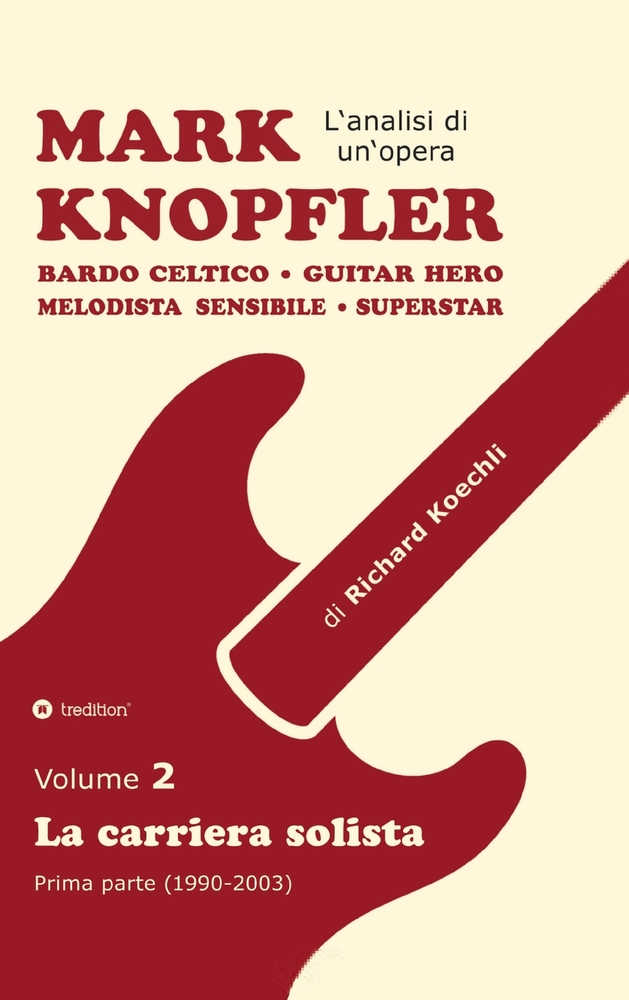 Mark Knopfler - Volume 2 (Gli anni iniziali della carriera solista): Bardo celtico, guitar hero, melodista sensibile, superstar - analisi brano per br cover