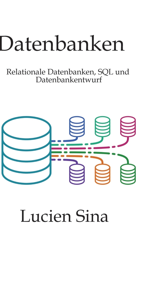 Datenbanken: Relationale Datenbanken, SQL und Datenbankentwurf cover