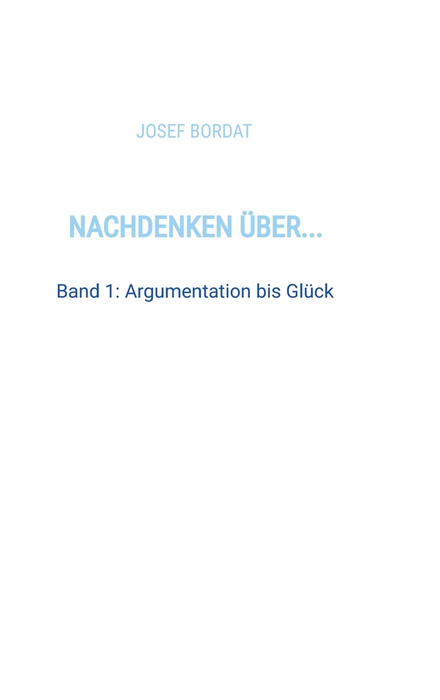 Nachdenken über...: Band 1: Argumentation bis Glück cover