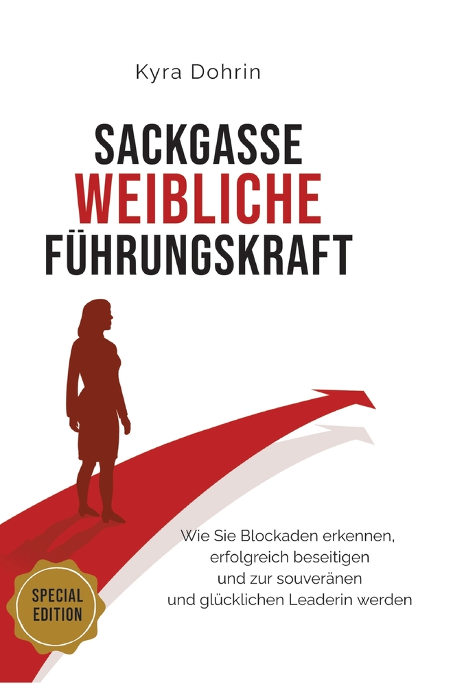 Sackgasse weibliche Führungskraft: Wie Sie Blockaden erkennen, erfolgreich beseitigen und zur souveränen und glücklichen Leaderin werden cover