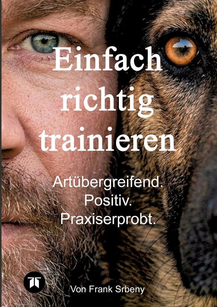 Einfach richtig trainieren: Artübergreifend. Positiv. Praxiserprobt. cover