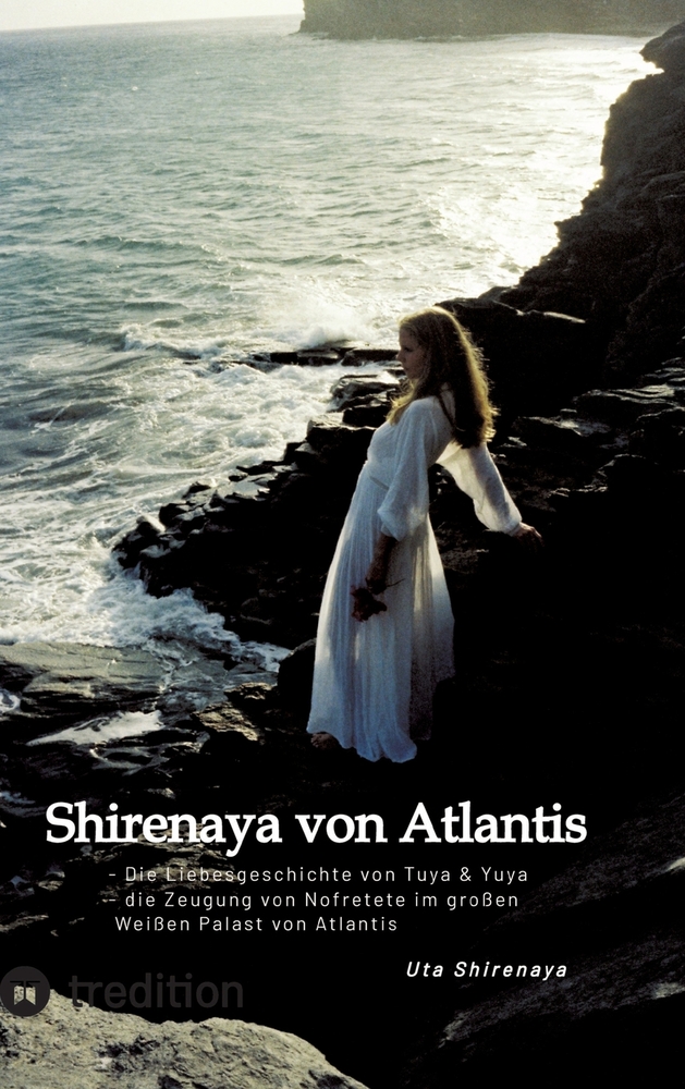 Shirenaya von Atlantis: Die Liebesgeschichte von Tuya & Yuya und die Zeugung von Nofretete im großen Weißen Palast von Atlantis cover